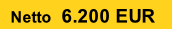 Netto  6.200 EUR
